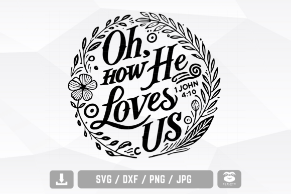 Christian Svg, Oh How He Loves Us Svg