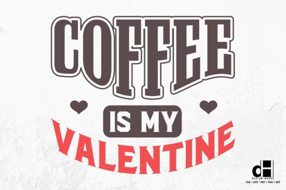 Funny Coffee is My Valentine SVG PNG