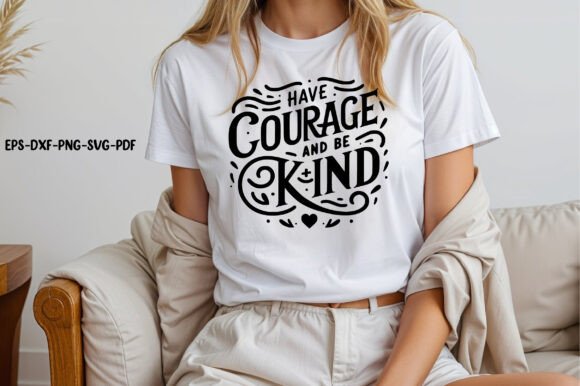 Have Courage and Be Kind Svg