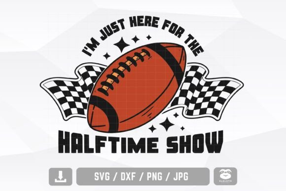 I m Just Here for the Halftime Show Svg