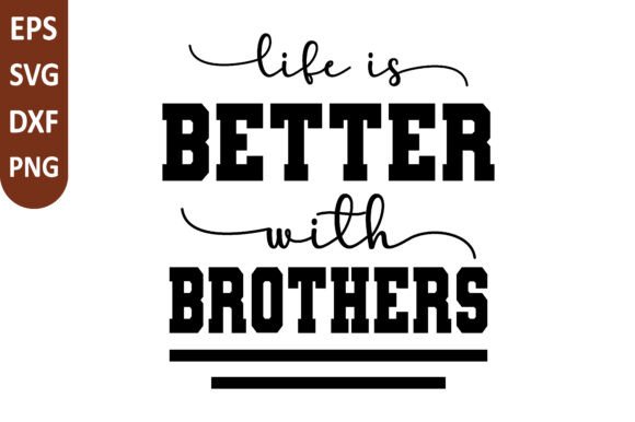 Life is Better with Brothers SVG