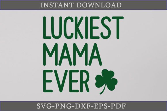 Luckiest Mama Ever St. Patrick's Day SVG