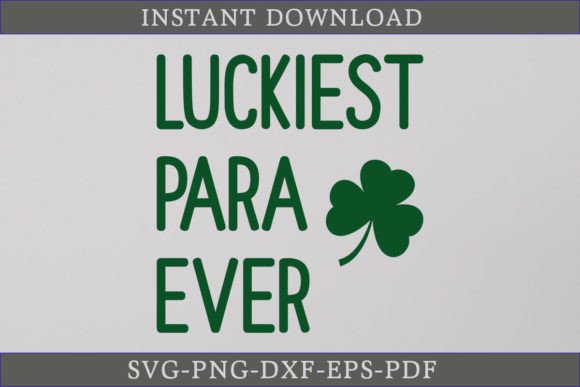 Luckiest Para Ever St. Patrick's Day SVG