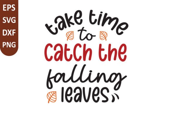Take Time to Catch the Falling Leave SVG