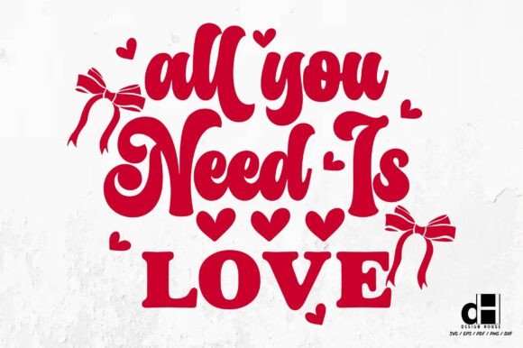 Valentine's Day All You Need is Love SVG